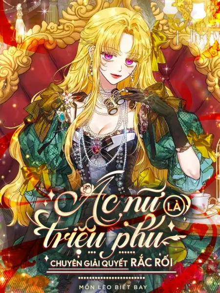 Ác Nữ Là Triệu Phú Chuyên Giải Quyết Rắc Rối