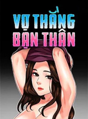 Vợ Thằng Bạn Thân